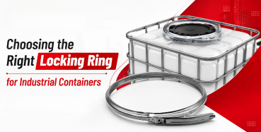 Choosing the Right Locking Rings for Industrial Containers